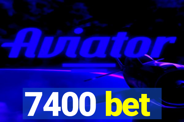 7400 bet